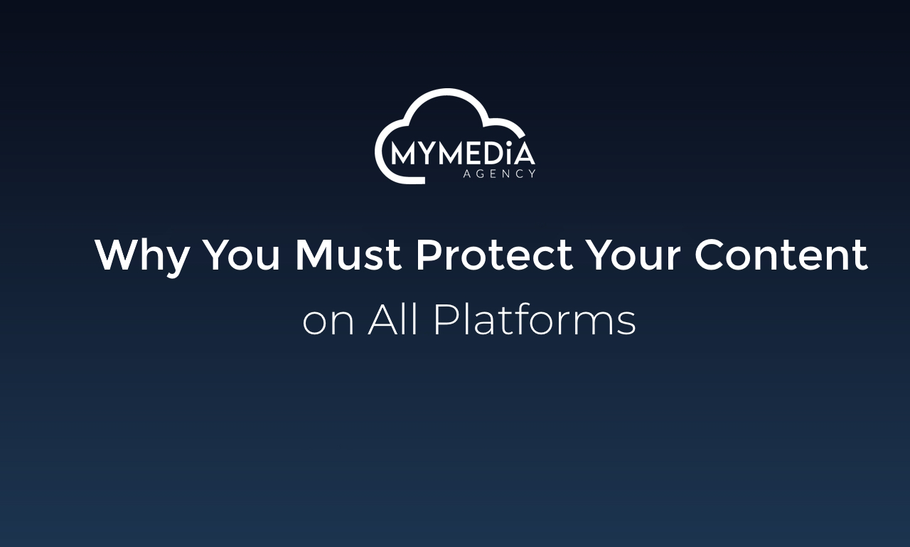Why You Must Protect Your Content on All Platforms
