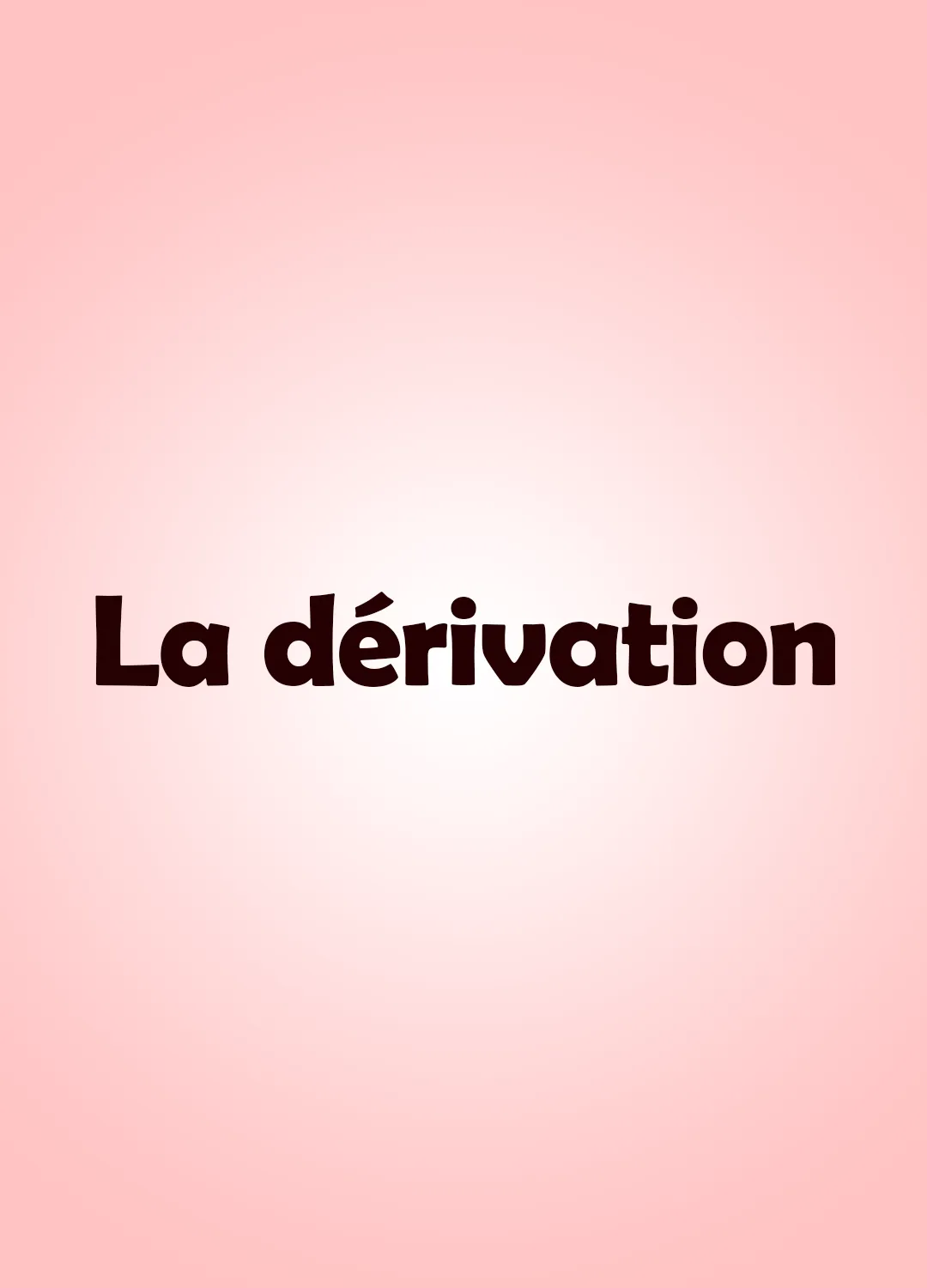 La dérivation