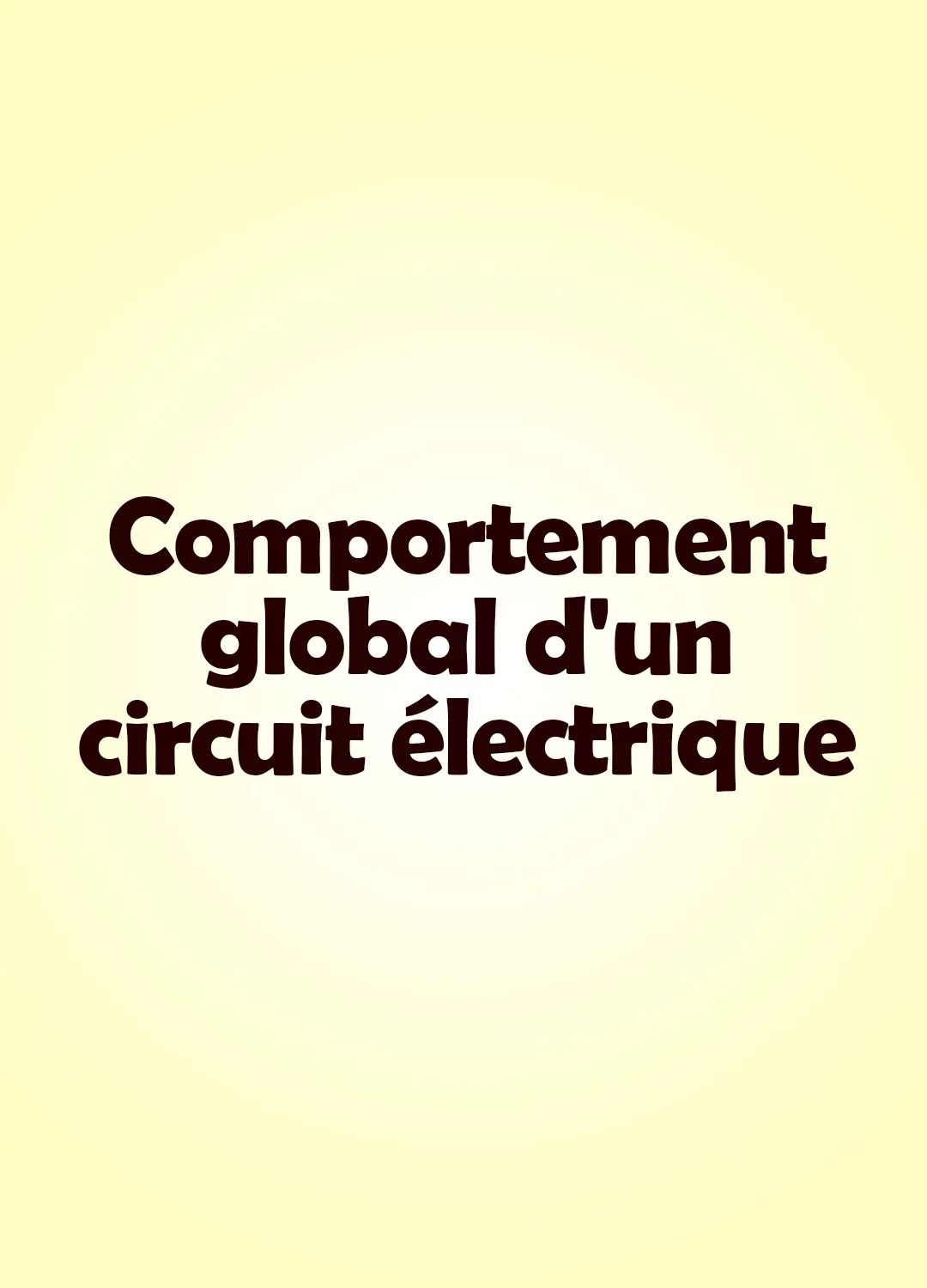 Comportement global d'un circuit électrique