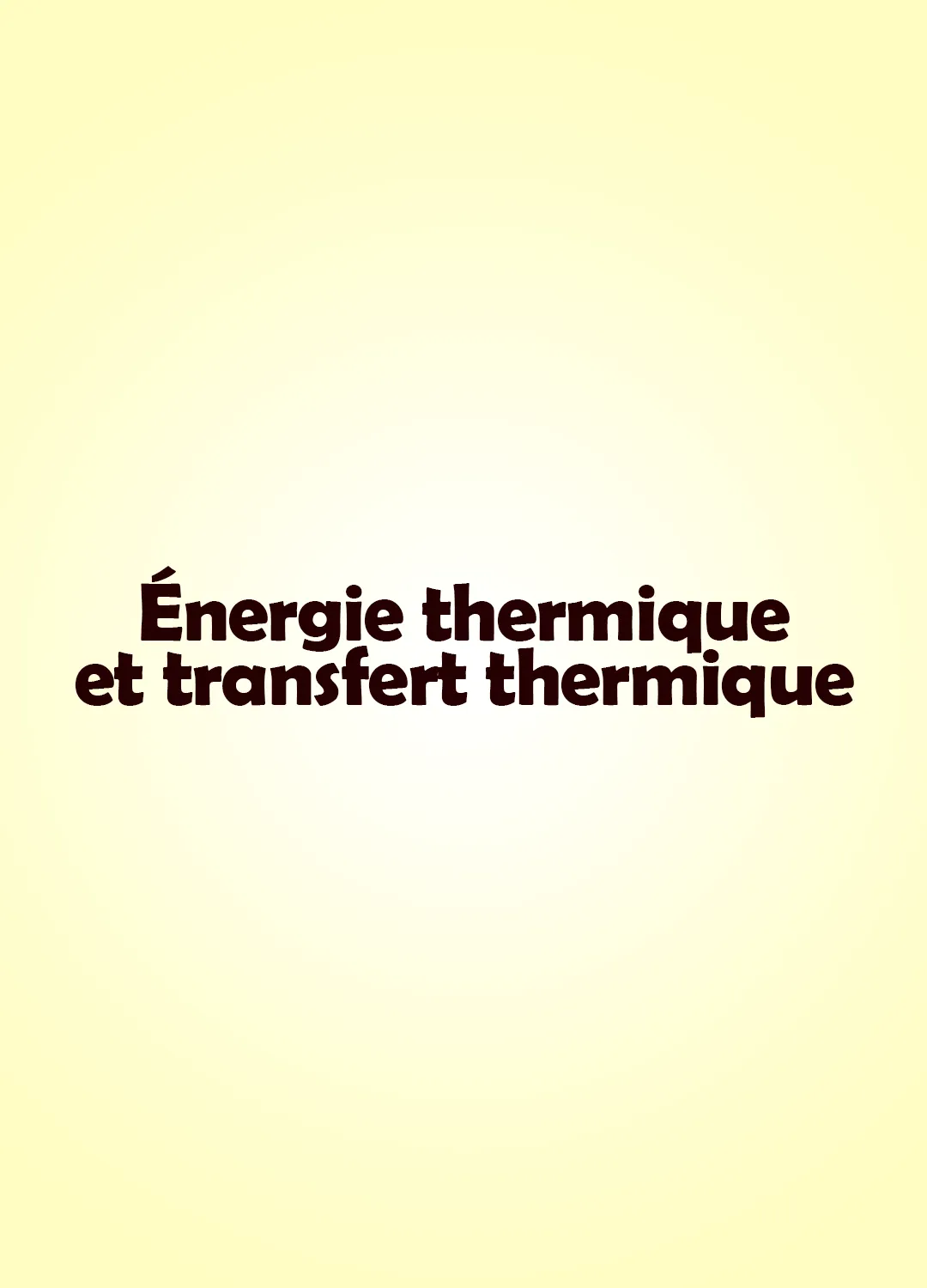 Énergie thermique et transfert thermique