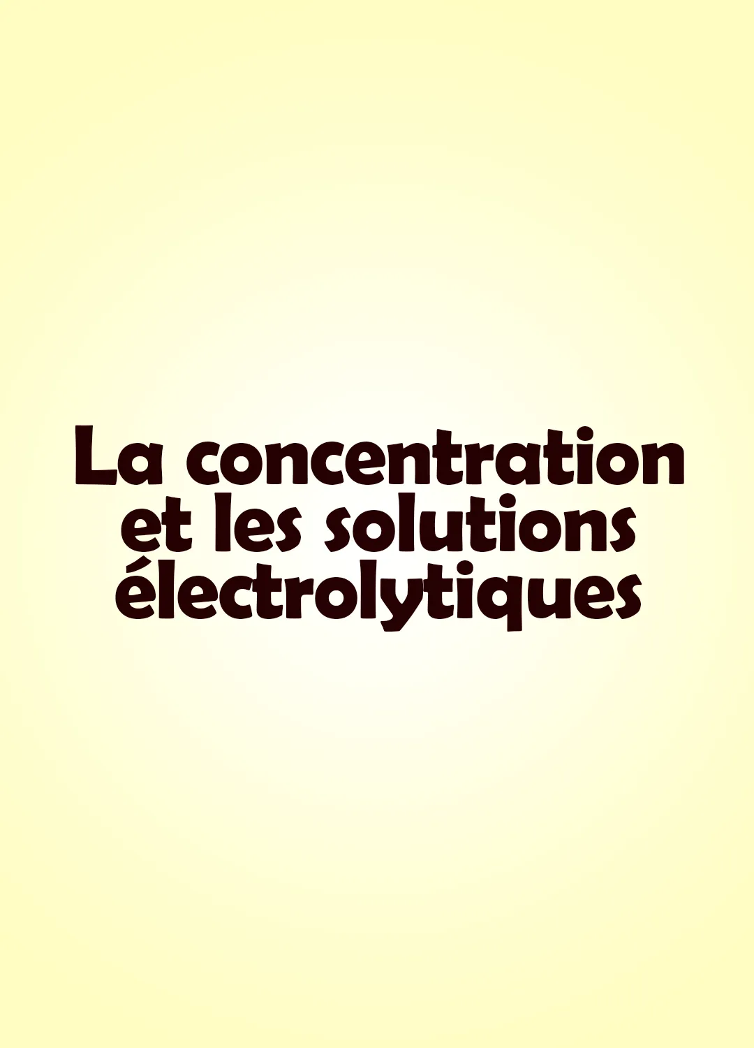 La concentration et les solutions électrolytiques