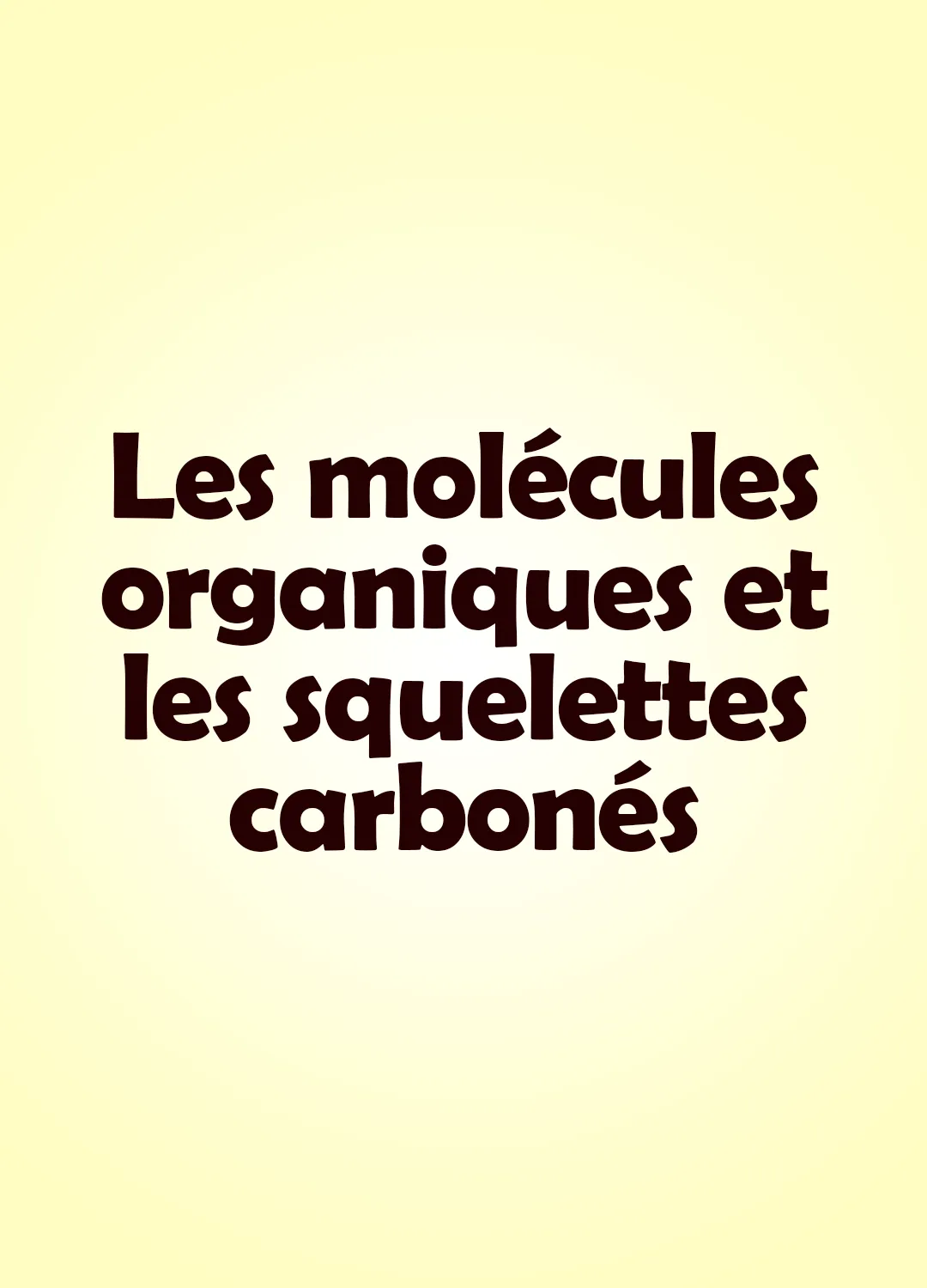 Les molécules organiques et les squelettes carbonés
