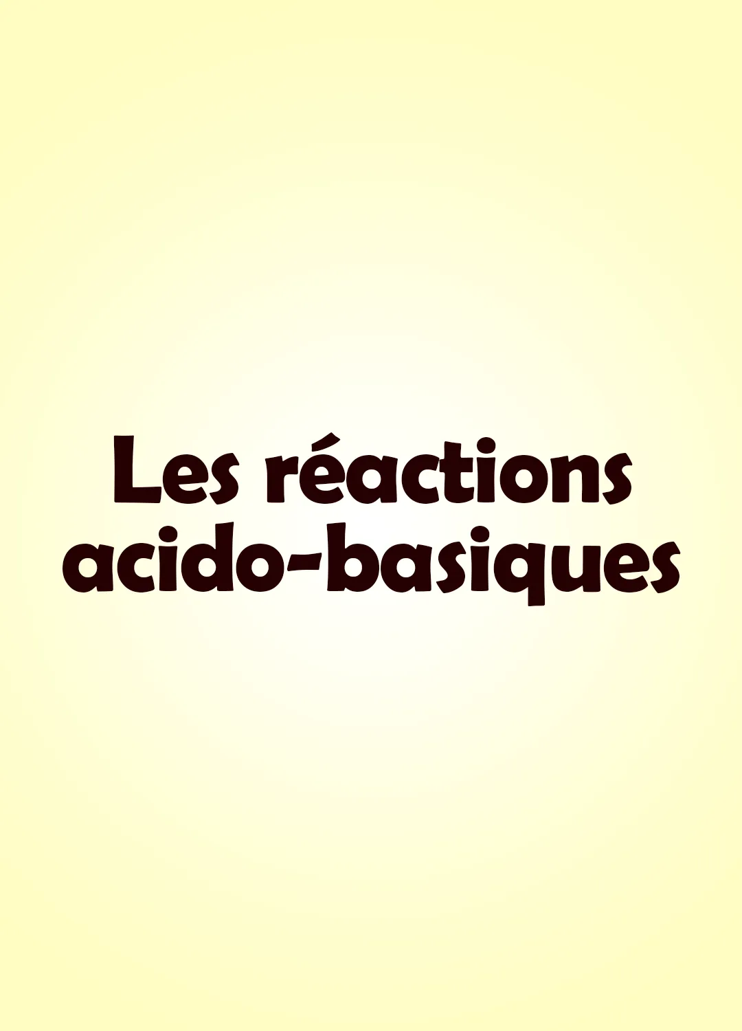 Les réactions acido-basiques
