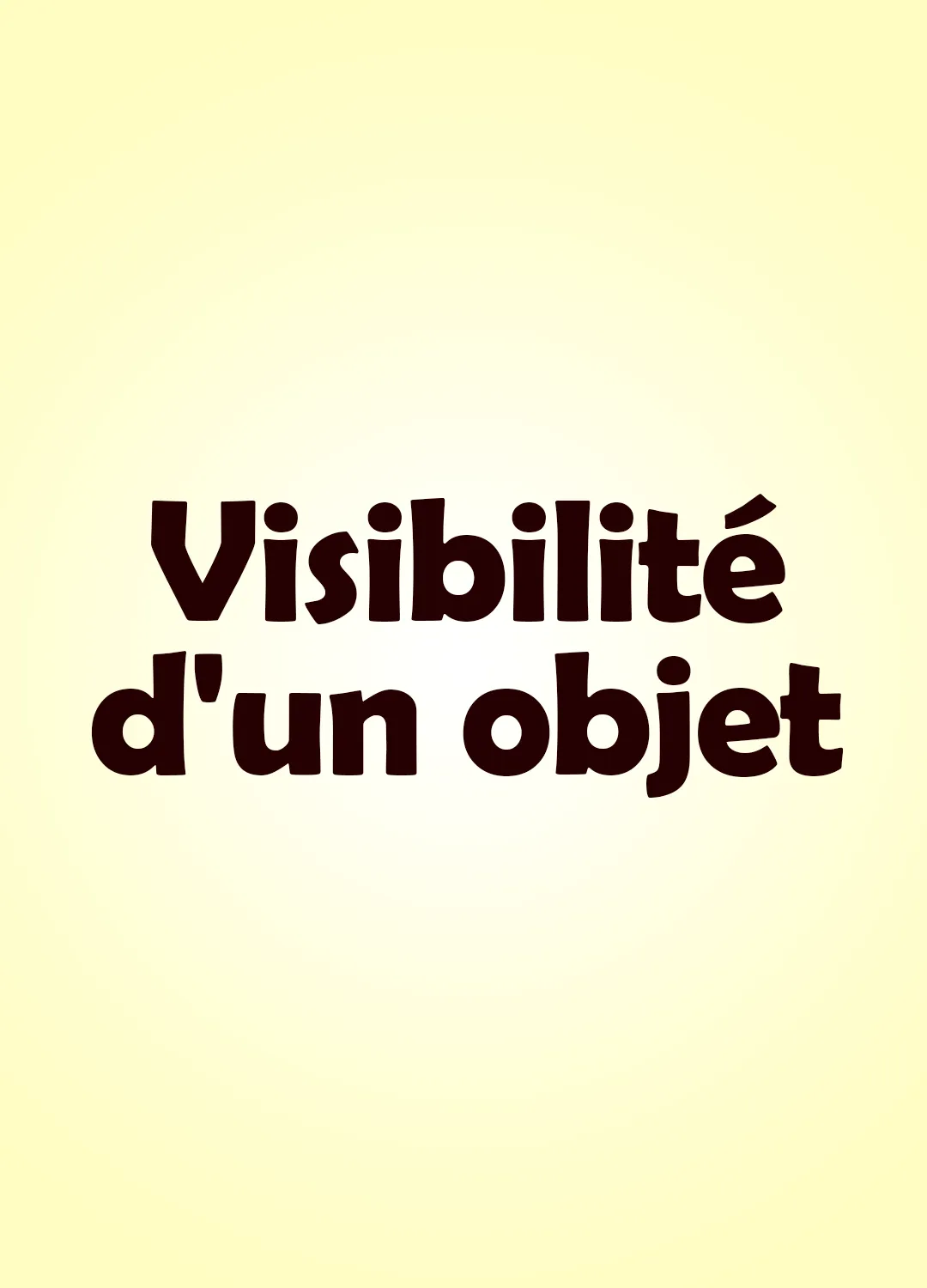 Visibilité d'un objet
