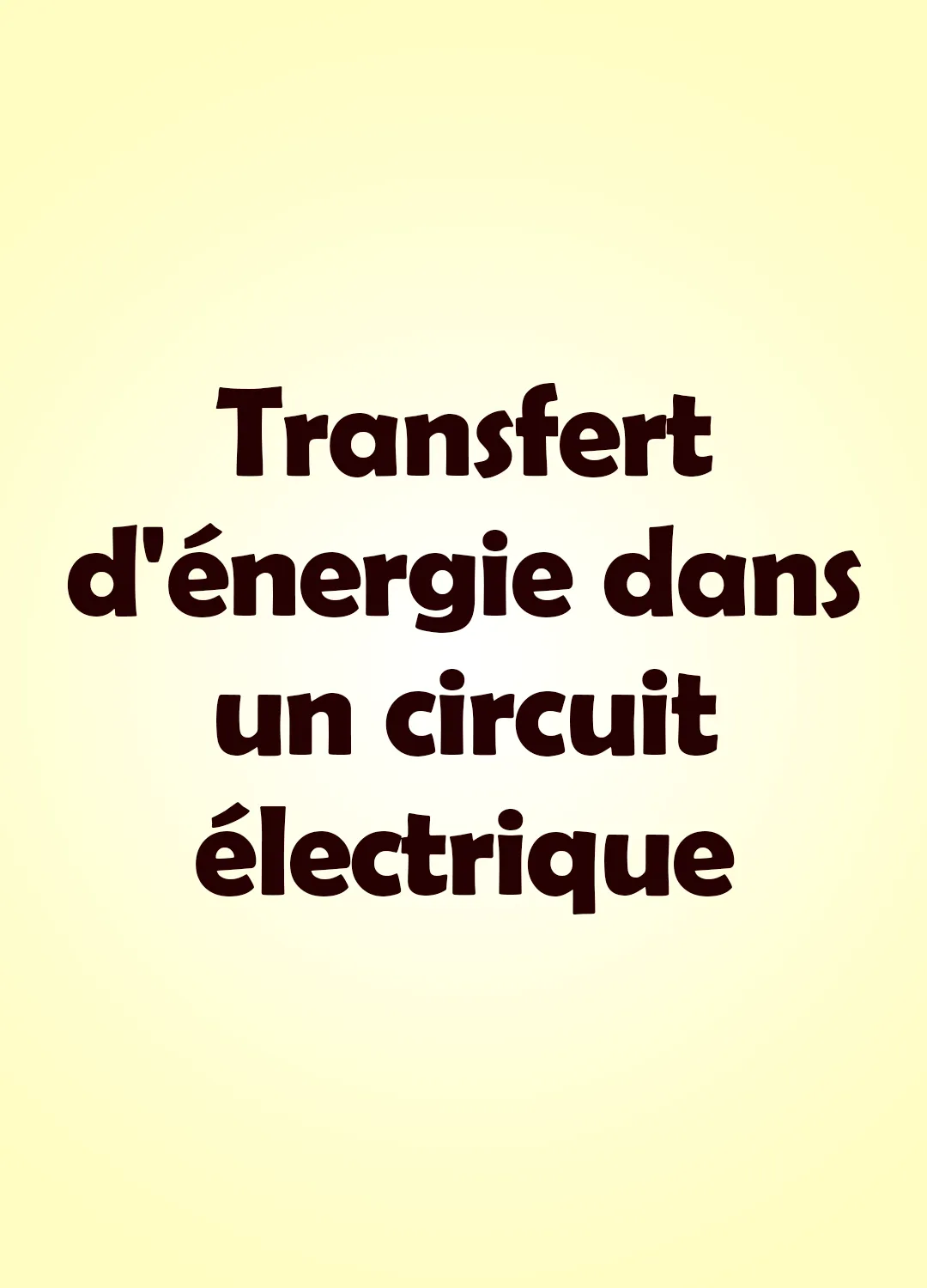 Transfert d'énergie dans un circuit électrique