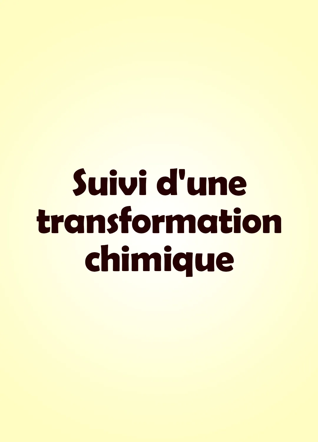 Suivi d'une transformation chimique