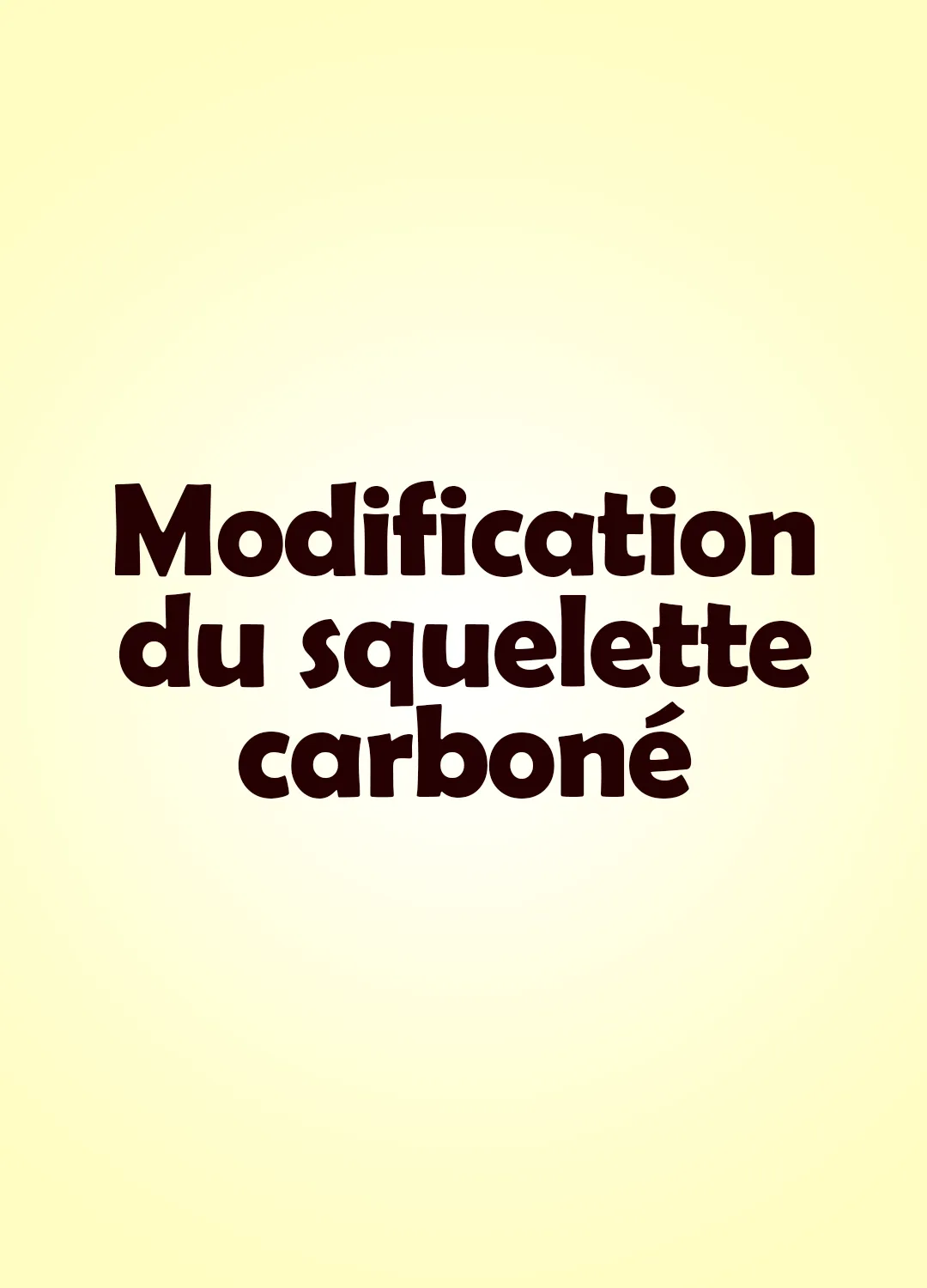 Modification du squelette carboné