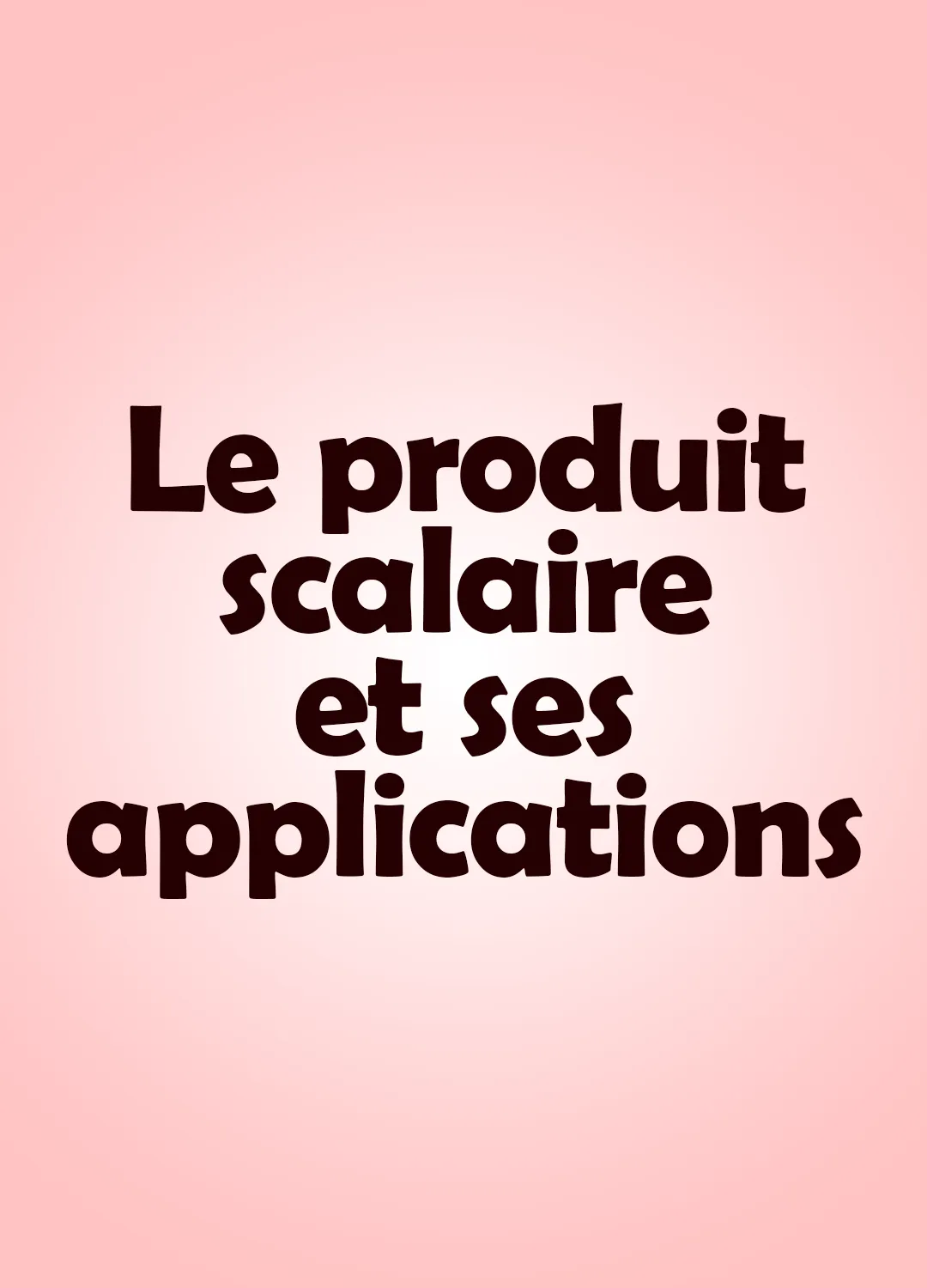 Le produit scalaire et ses applications