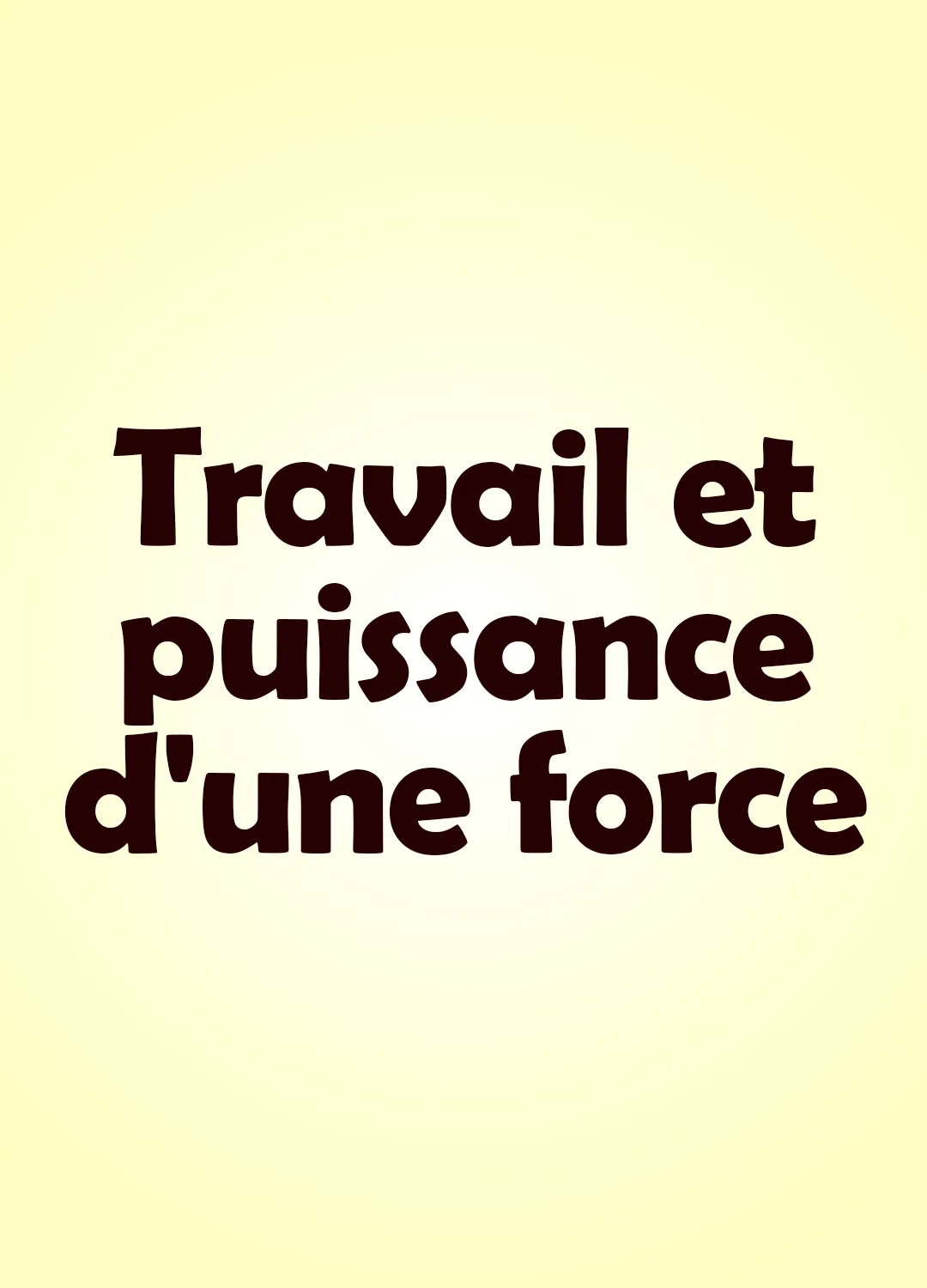 Travail et puissance d'une force
