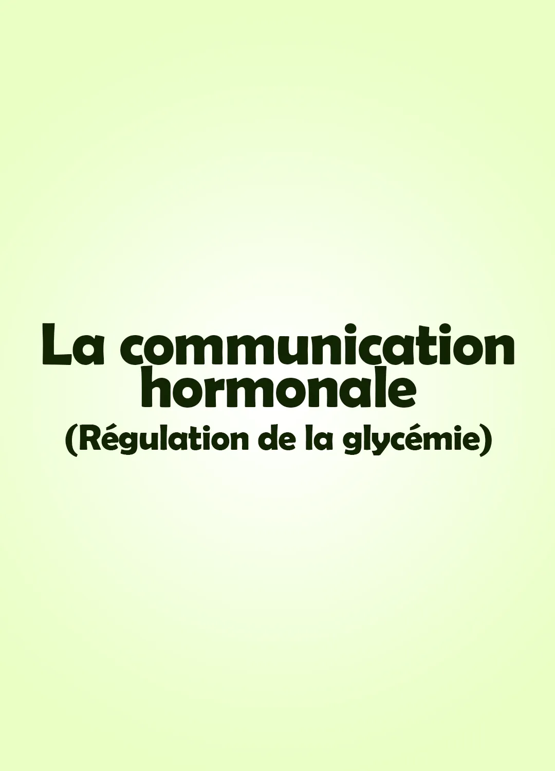 La communication hormonale (Régulation de la glycémie)